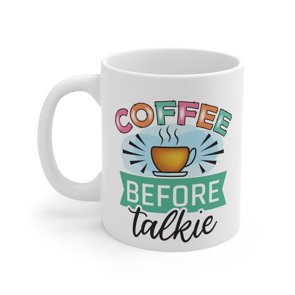 Coffee before Talkie - Mug 11oz