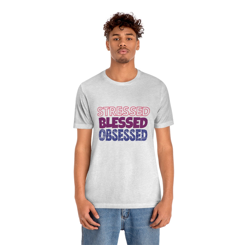 Stressed Blessed Obsessed - Jersey Short Sleeve Tee