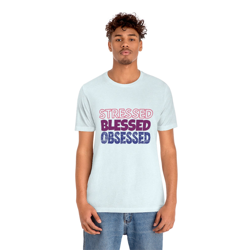 Stressed Blessed Obsessed - Jersey Short Sleeve Tee