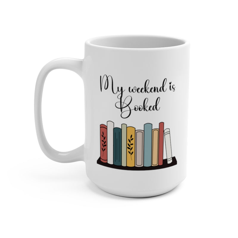 My Weekend is Booked - Mug 15 oz