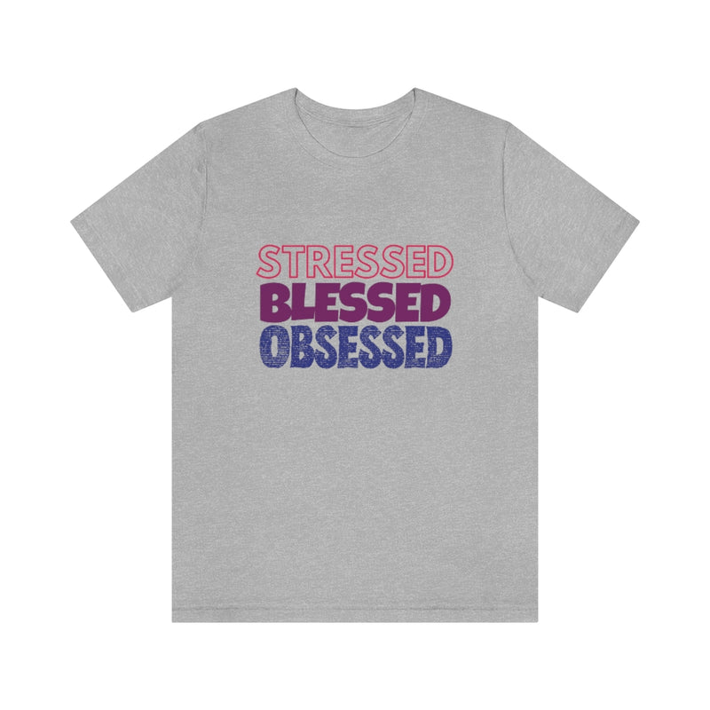 Stressed Blessed Obsessed - Jersey Short Sleeve Tee