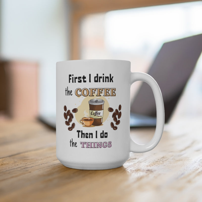 First Coffee then Things - Mug 15oz