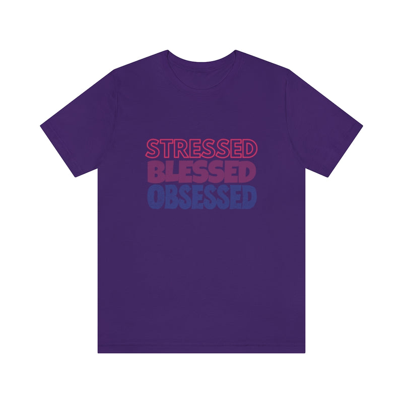 Stressed Blessed Obsessed - Jersey Short Sleeve Tee