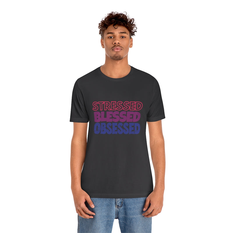 Stressed Blessed Obsessed - Jersey Short Sleeve Tee