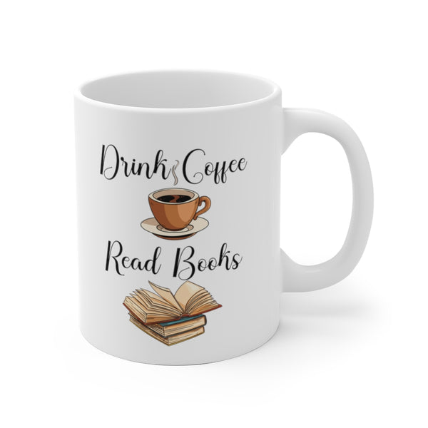 Drink Coffee Read Books - Mug 11 oz