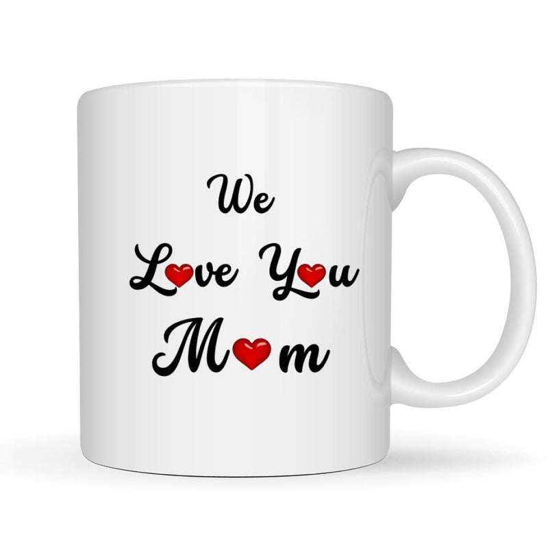 We Love You Mom - Personalized Mug