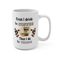 First Coffee then Things - Mug 15oz