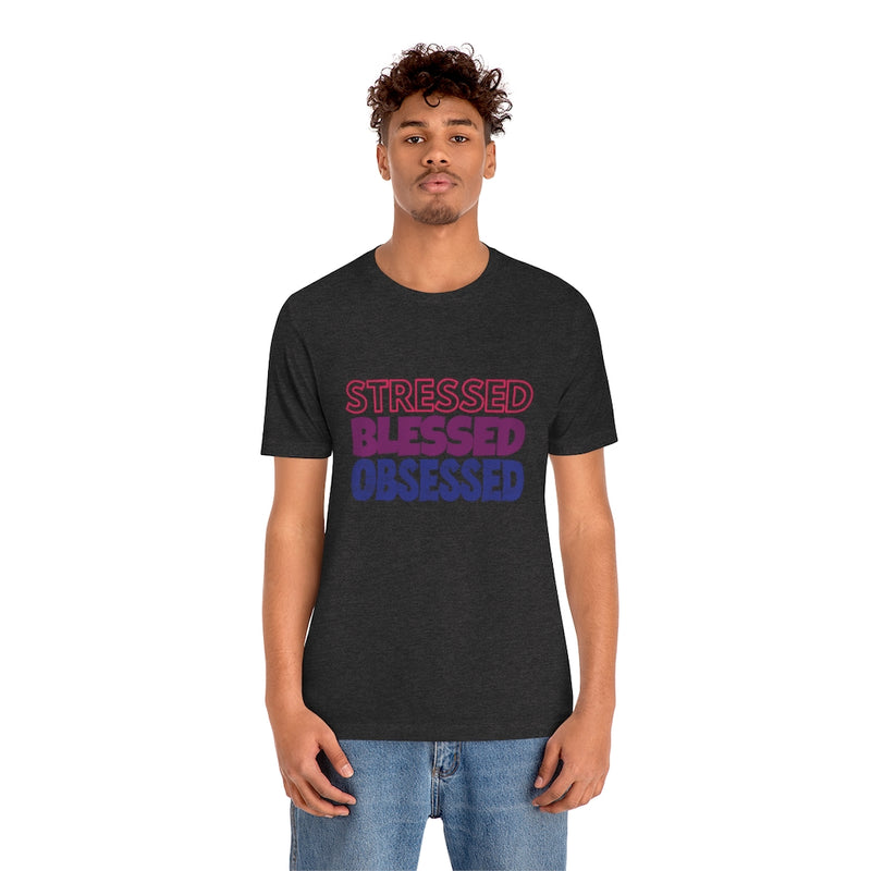 Stressed Blessed Obsessed - Jersey Short Sleeve Tee