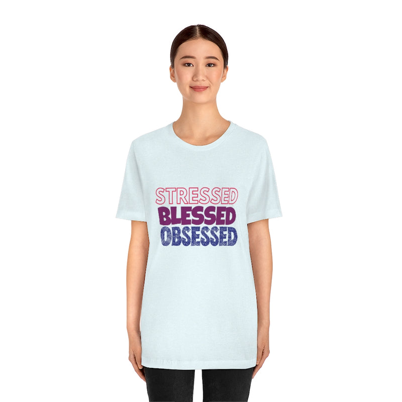 Stressed Blessed Obsessed - Jersey Short Sleeve Tee