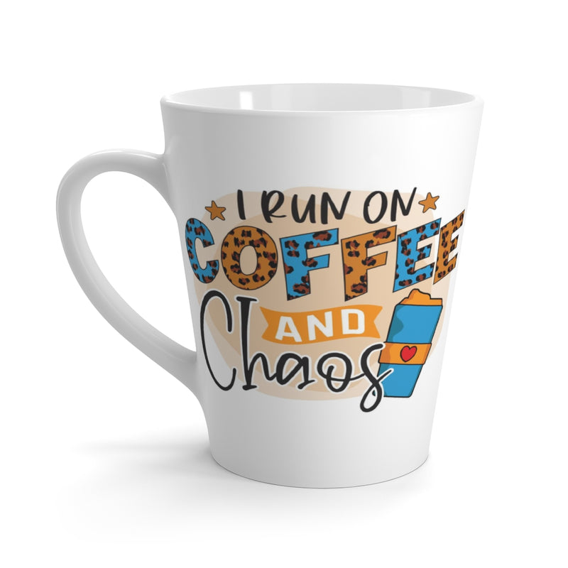 I run on Coffee & Chaos - Latte Mug 12 oz