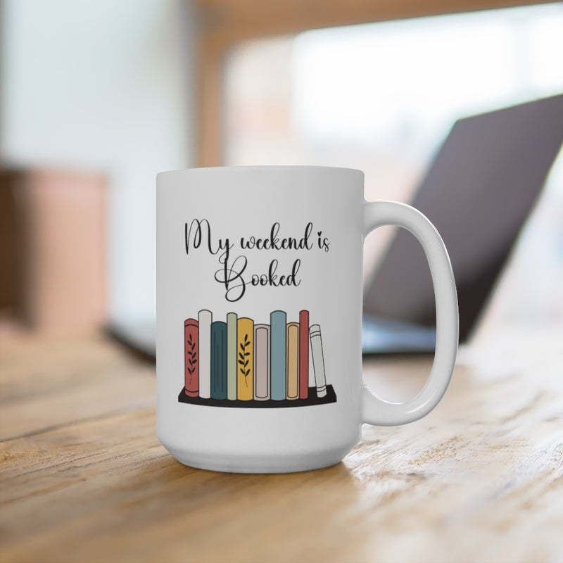 My Weekend is Booked - Mug 15 oz