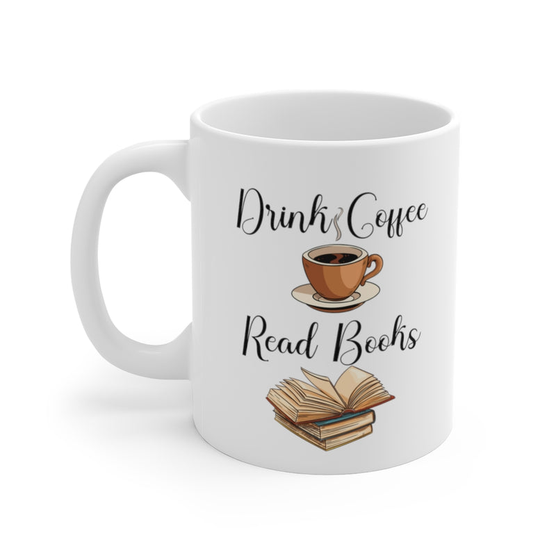 Drink Coffee Read Books - Mug 11 oz