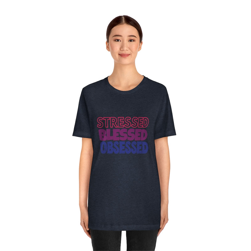 Stressed Blessed Obsessed - Jersey Short Sleeve Tee