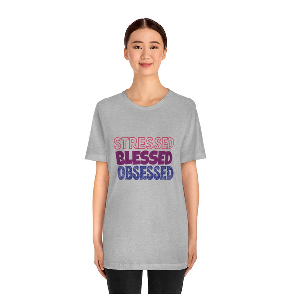 Stressed Blessed Obsessed - Jersey Short Sleeve Tee