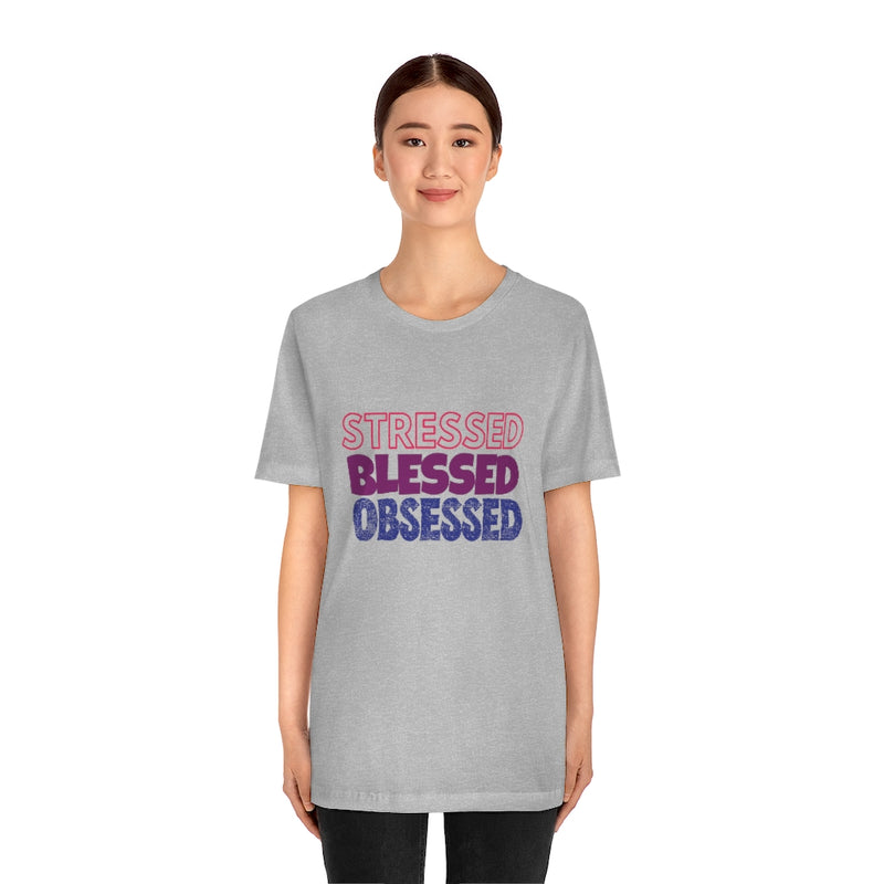 Stressed Blessed Obsessed - Jersey Short Sleeve Tee