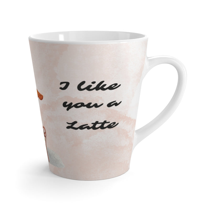 I Like you a Latte - Mug12 oz