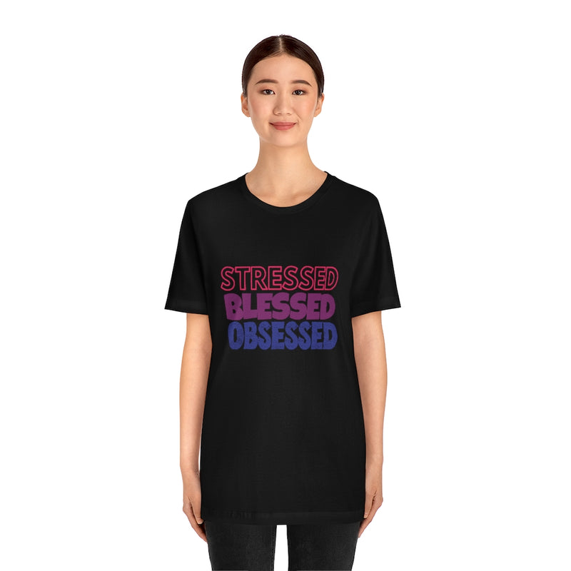 Stressed Blessed Obsessed - Jersey Short Sleeve Tee