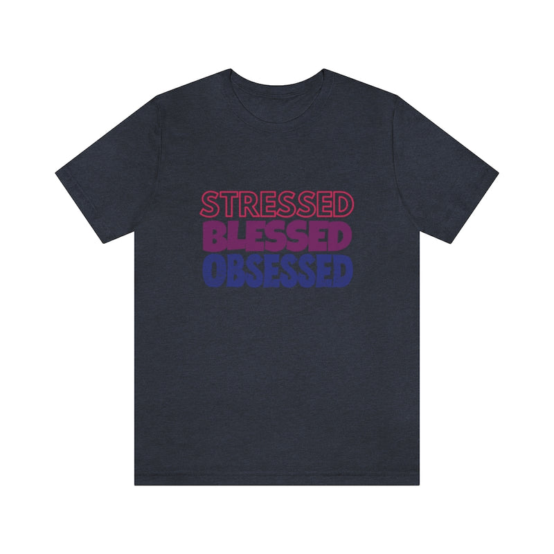 Stressed Blessed Obsessed - Jersey Short Sleeve Tee