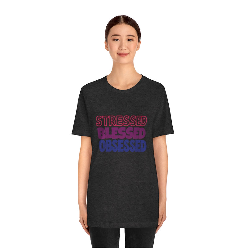 Stressed Blessed Obsessed - Jersey Short Sleeve Tee