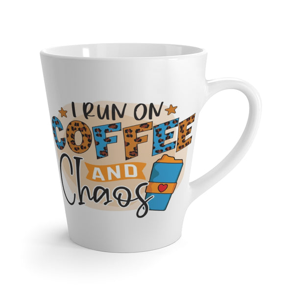 I run on Coffee & Chaos - Latte Mug 12 oz