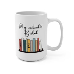 My Weekend is Booked - Mug 15 oz