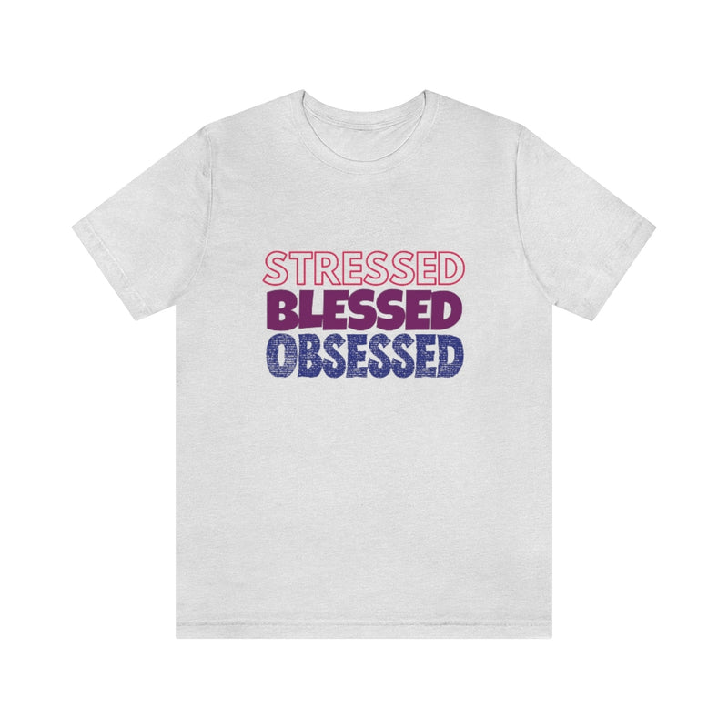 Stressed Blessed Obsessed - Jersey Short Sleeve Tee